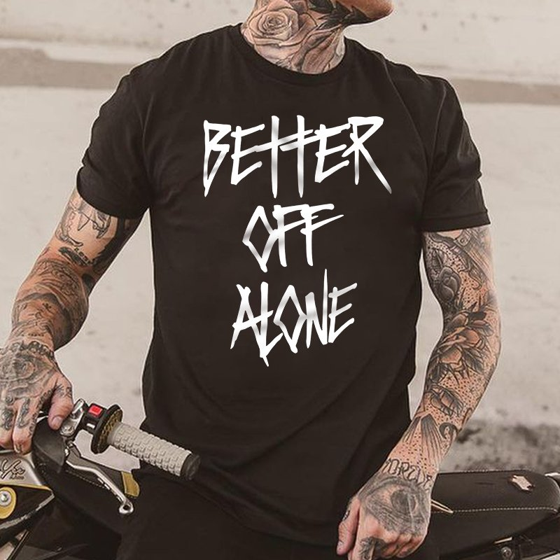 Better Off Alone Printed T-shirt、、URBENIE