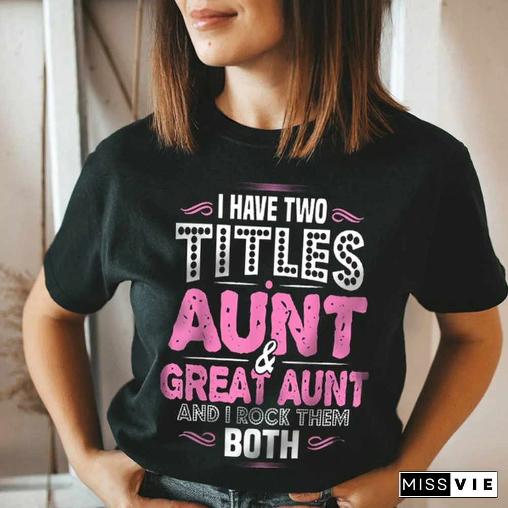 I Have Two Titles Aunt and Great Aunt Mother's Day T Shirt Aunt Shirts Aunt Gifts