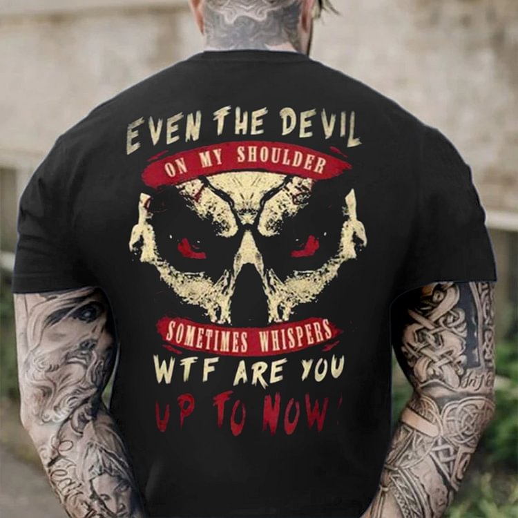 "Even The Devil On My Shoulder Sometimes Whispers Wtf Are You Up To Now" Men's T-Shirt