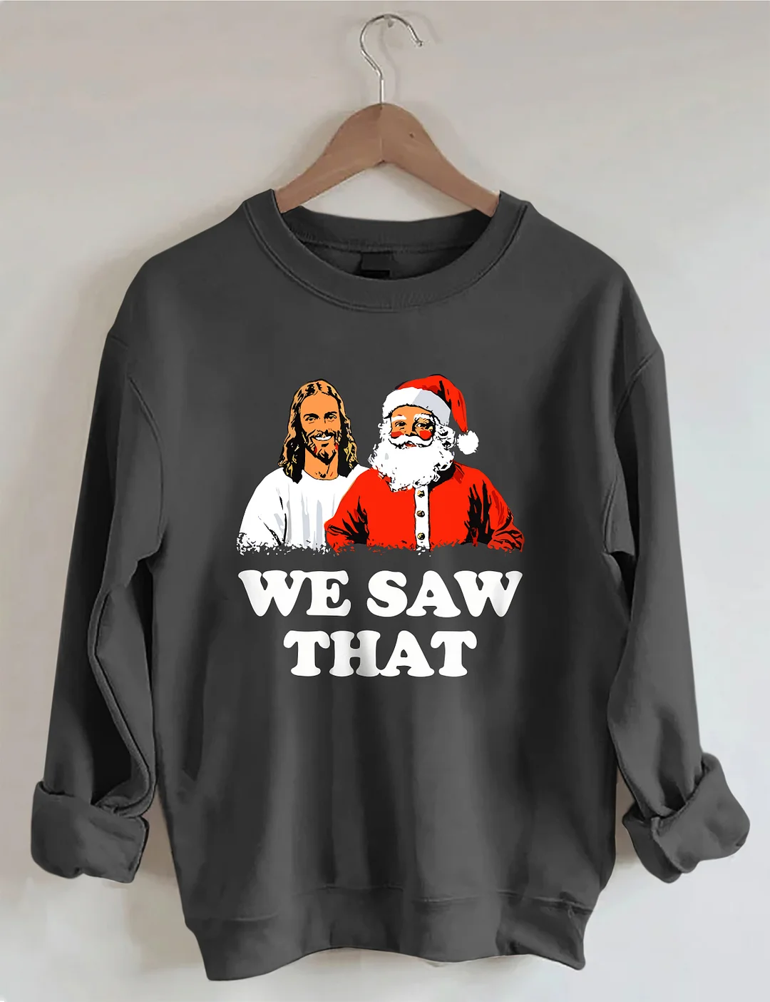 We Saw That Jesus and Santa Sweatshirt
