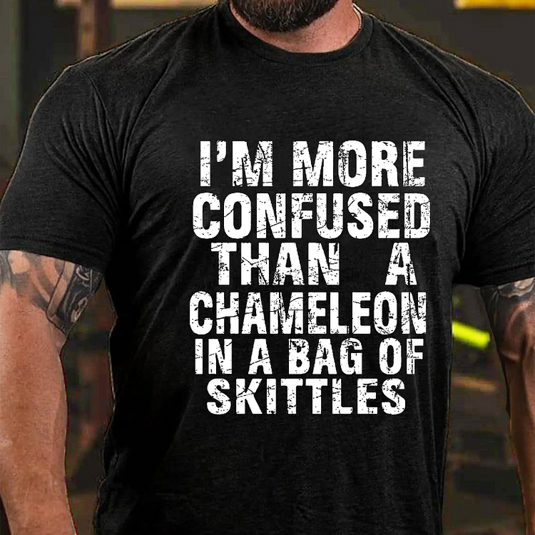 I'm More Confused Than A Chameleon In A Bag Of Skittles T-shirt