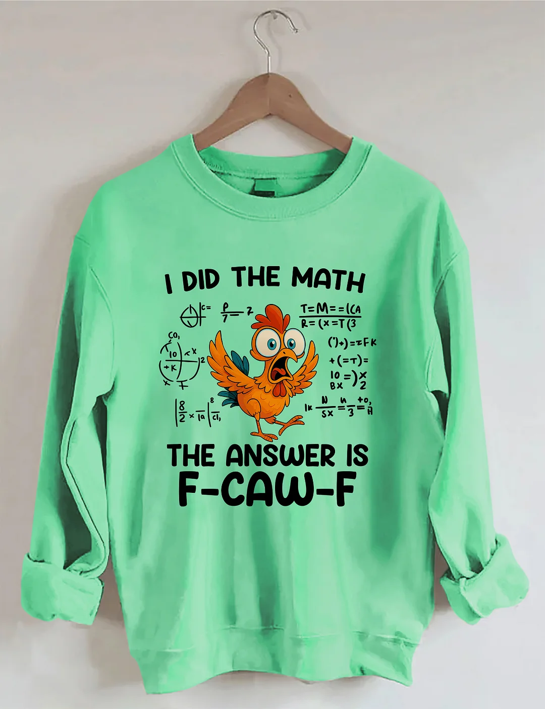 I Did The Math The Answer Is F-CAW-F Sweatshirt