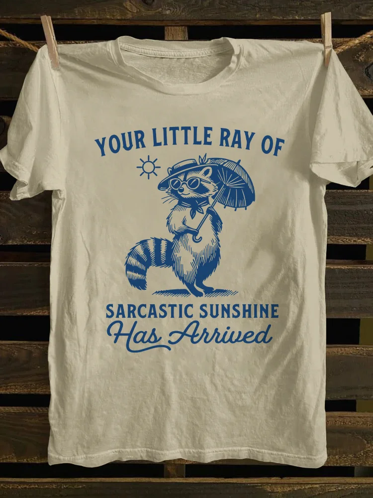 Your Little Ray Of Sarcastic Sunshine Has Arrived T-Shirt