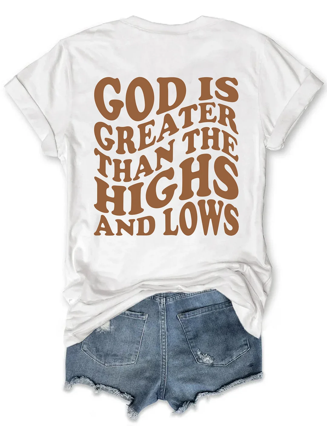 God is Greater Than the Highs and Lows T-shirt