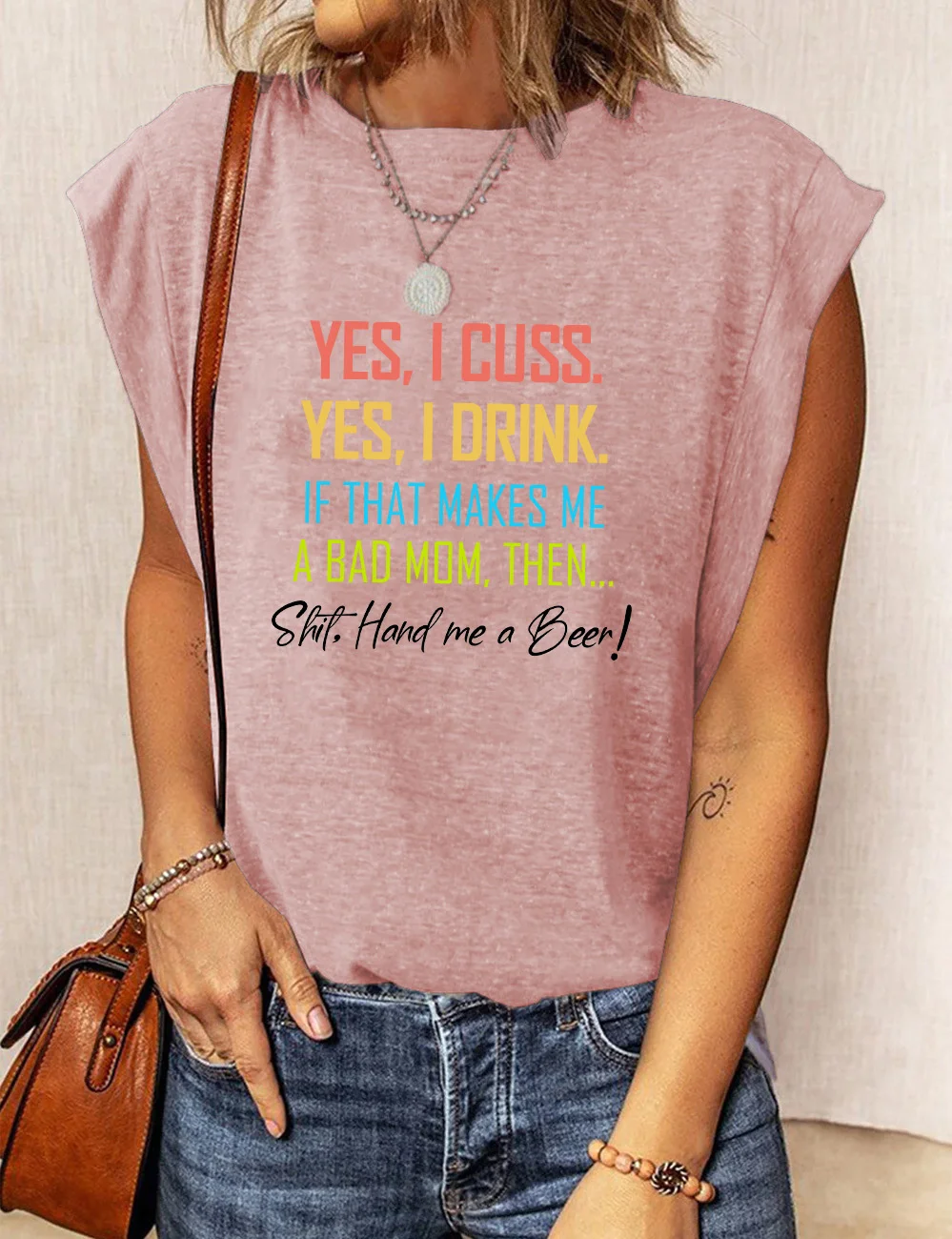 Yes I Cuss Yes I Drink If That Makes Me A Bad Mom T-Shirt