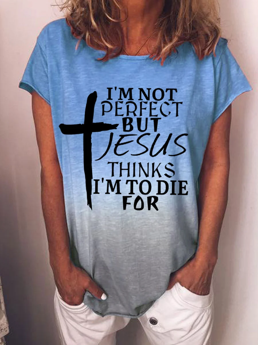 I'm Not Perfect But Jesus Thinks I'm To Die For Gradient T-shirt