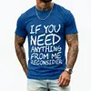 Men's If You Need Anything From Me Reconsider T-Shirt by Inlyline