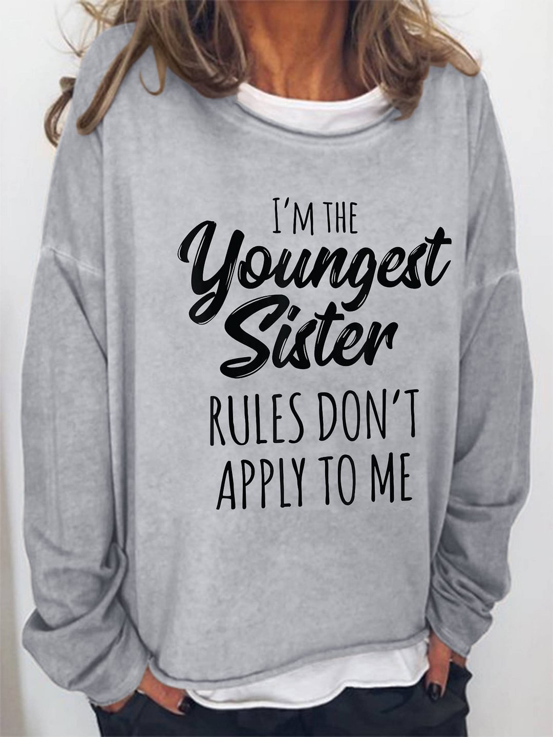 I'm The Youngest Sister Rules Don't Apply To Me Funny Sweatshirt