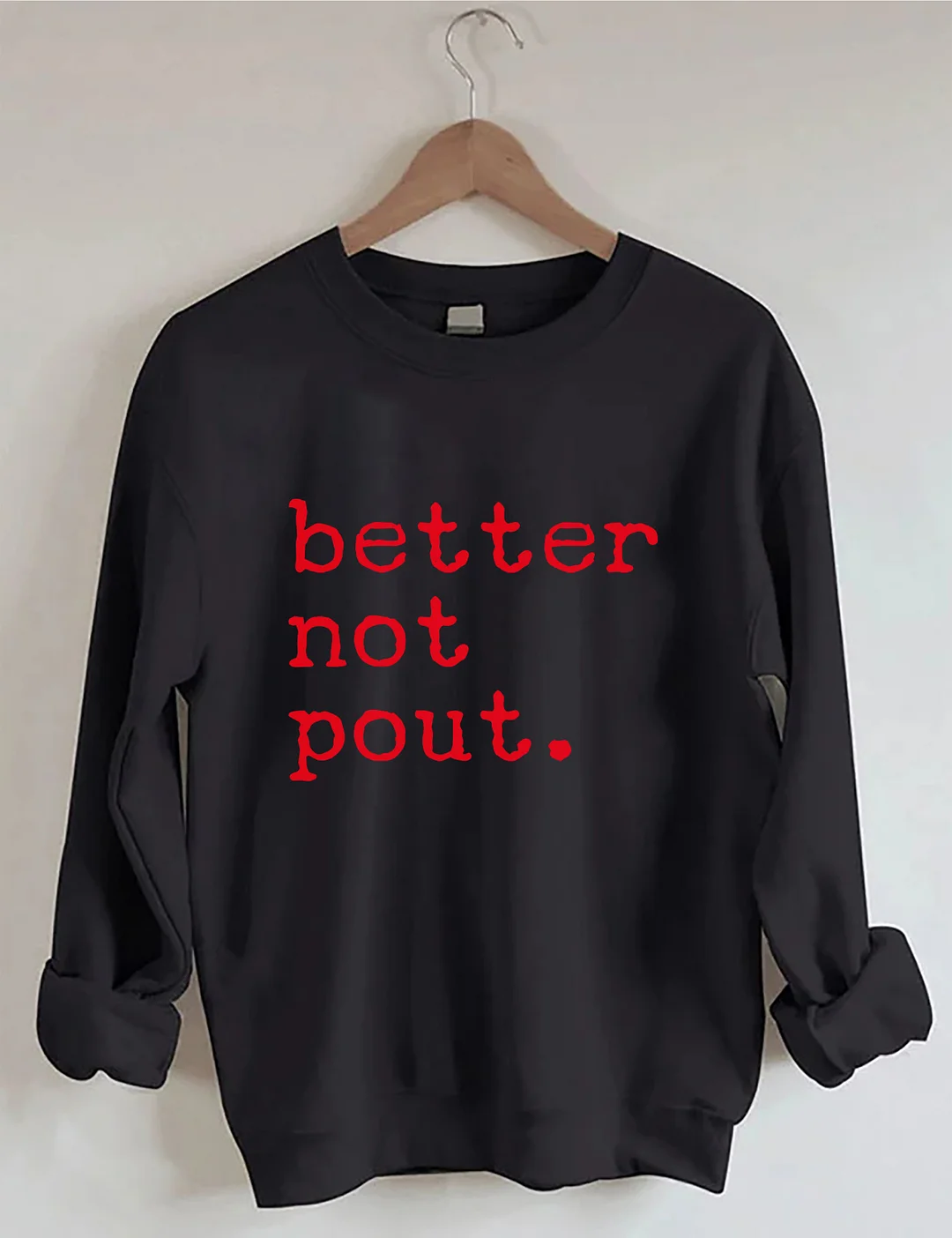 Better Not Pout Sweatshirt