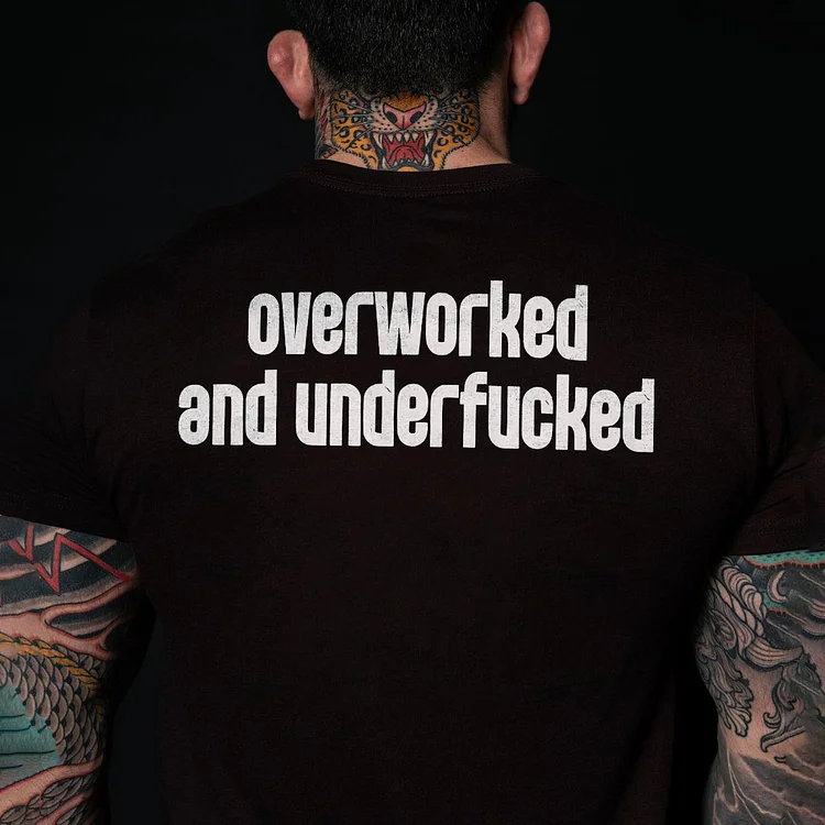 Overworked And Underfucked T-shirt