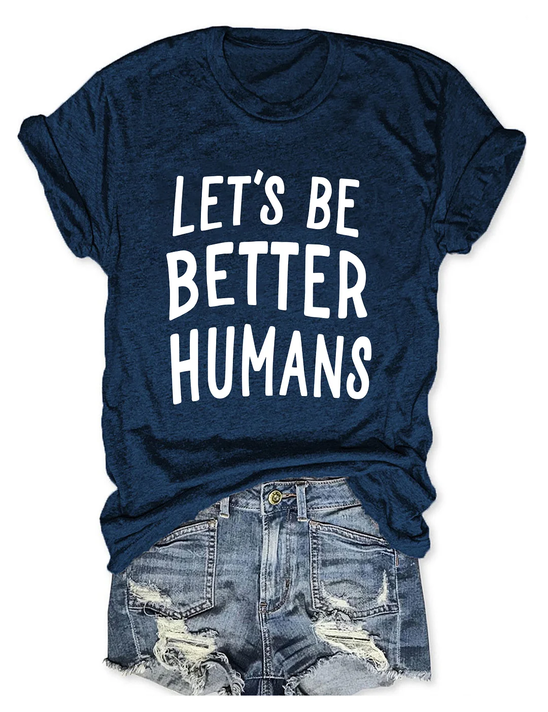 Let's Be Better Humans T-Shirt