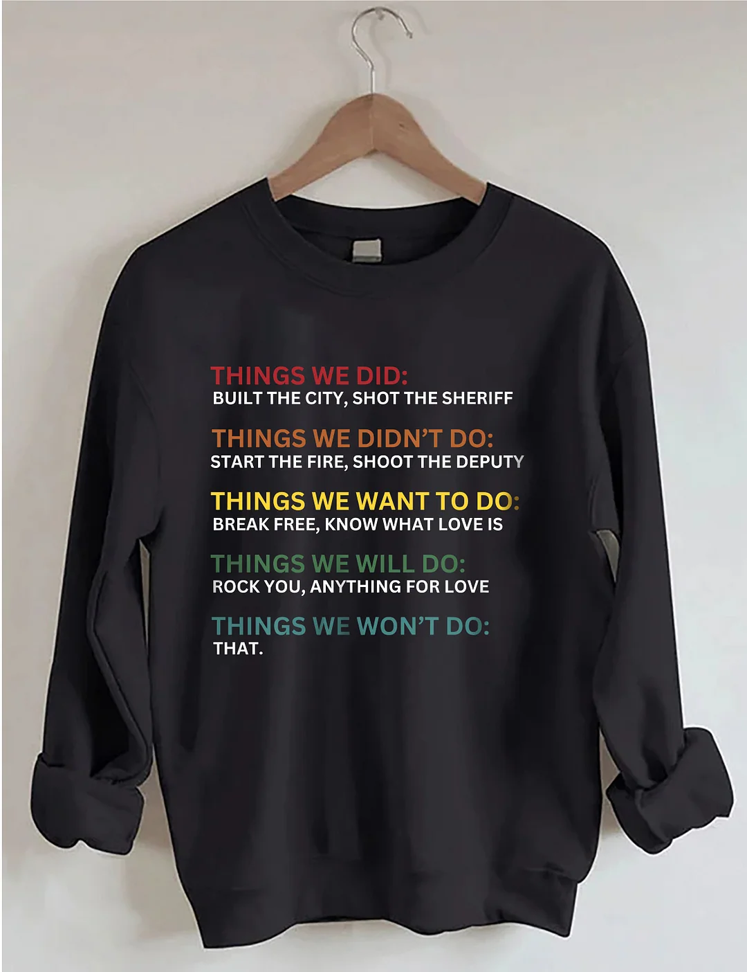 Things We Did Didn't Want Sweatshirt