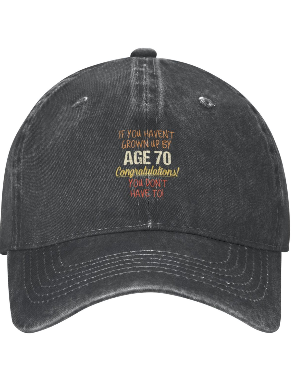 If You Haven't Grown Up By Age 70 Funny Text Letters Adjustable Hat