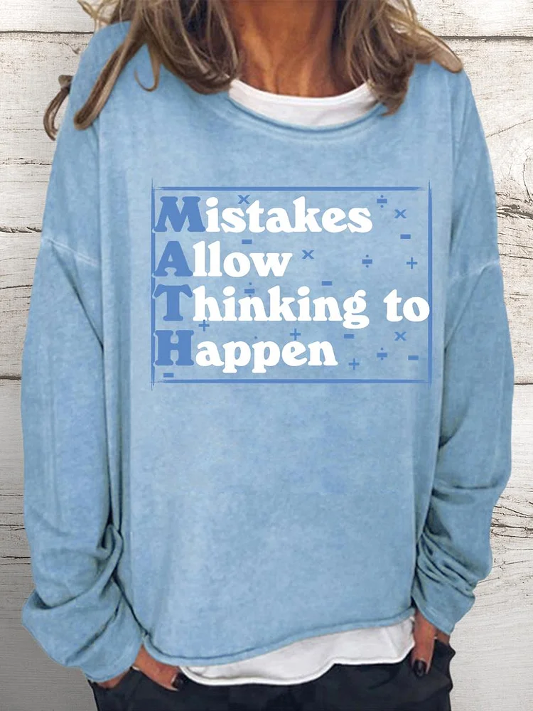 Mistakes allow thinking to happen Women Loose Sweatshirt
