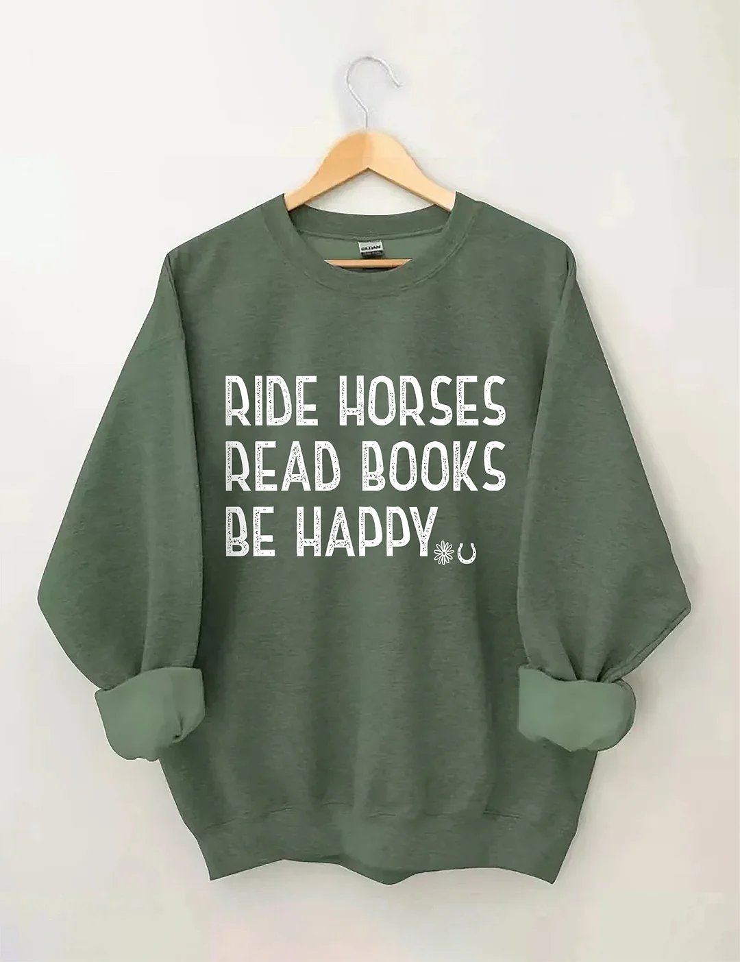Ride Horses Read Books Be Happy Sweatshirt