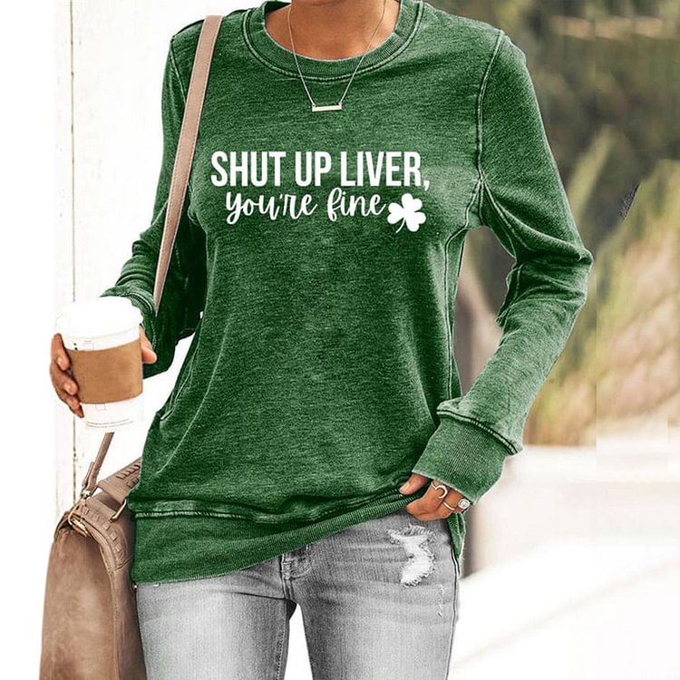 Comstylish Funny St. Patrick's Day Shut Up Liver You're Fine Sweatshirt