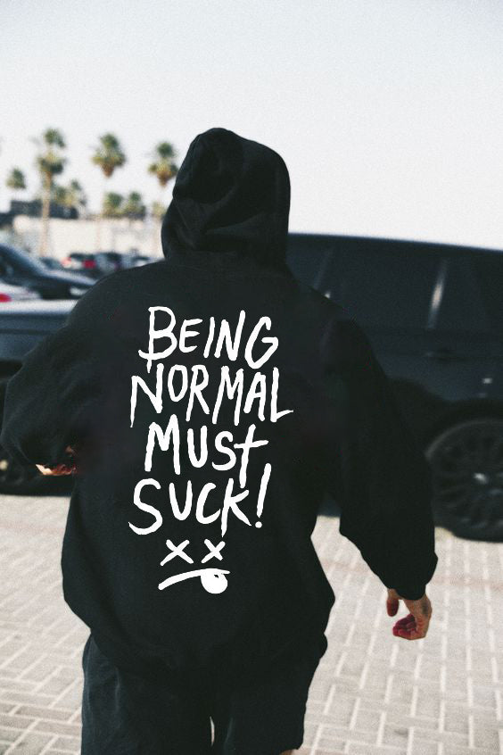 Being Normal Must Suck! Printed Men's Hoodie