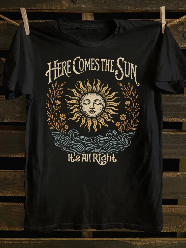 Here Comes The Sun It's All Right T-shirt