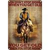 You Don't Stop Riding When You Get Old - Vintage Metal Signs - 20*30cm/30*40cm - Western