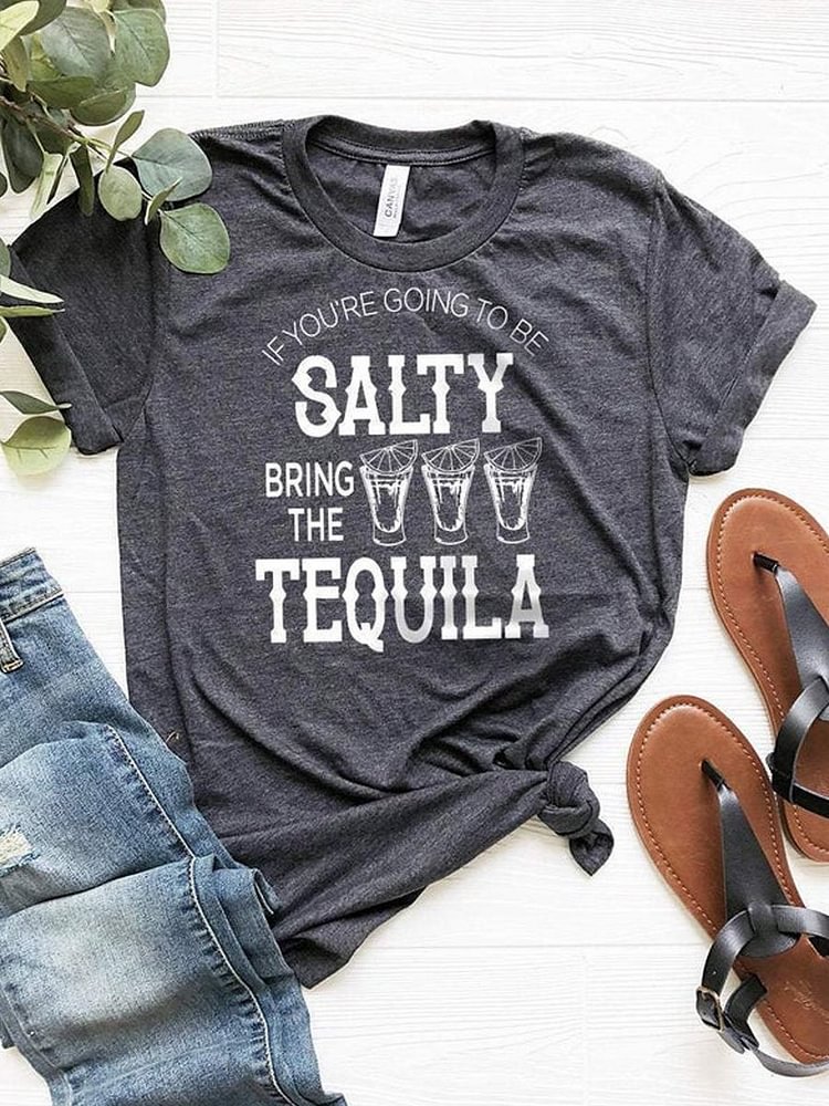 Bestdealfriday Tequila Shirt Drinking Shirt Drinking Friends Gift Funny Drinking T-Shirt If You Are Going To Be Salty Bring The Tequila Shirt