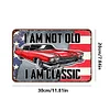 I Am Not Old I Am Classic - Metal Tin Signs(8*12Inch/12*16Inch) - Garage&Transport
