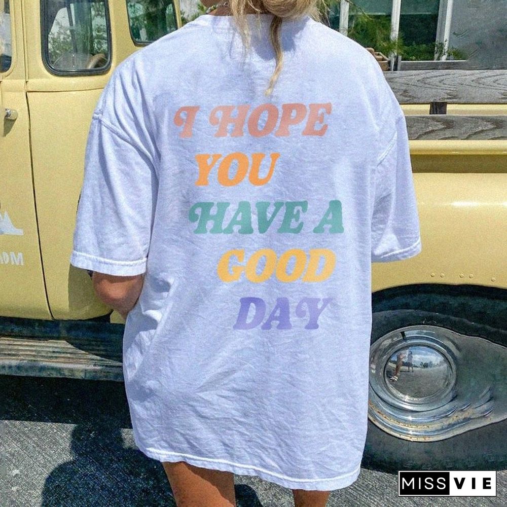 I Hope You Have A Good Day Print Women's T-Shirt