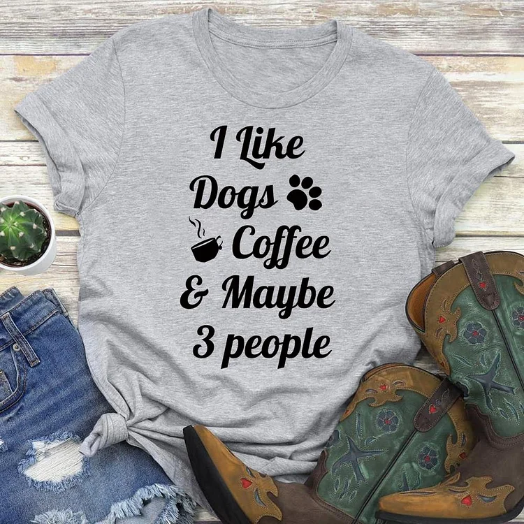 I LIKE DOGS COFFEE MAYBE 3PEOPLE  T-Shirt Tee-03622#53777-Annaletters