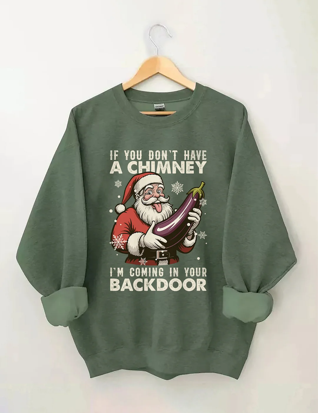 If You Dont Have A Chimney I&rsquo;m Coming In Your Backdoor Funny Santa Christmas Sweatshirt