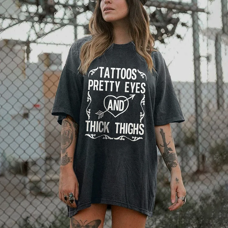 Tattoos Pretty Eyes And Thick Thighs T-shirt