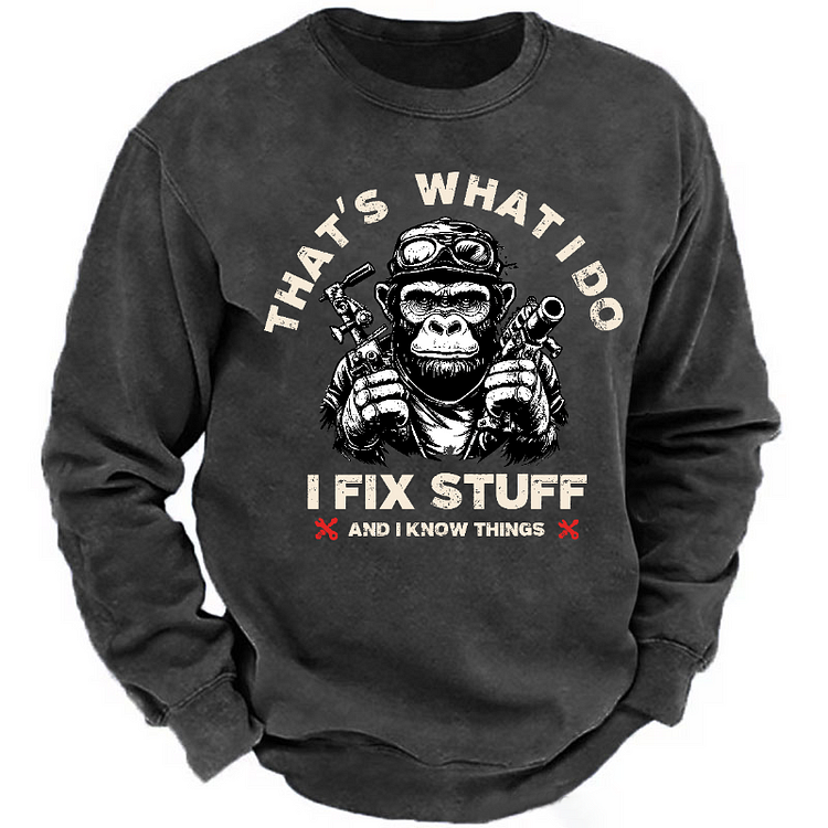 That's What I Do I Fix Stuff And I Know Things Sweatshirt-Custom Your Name