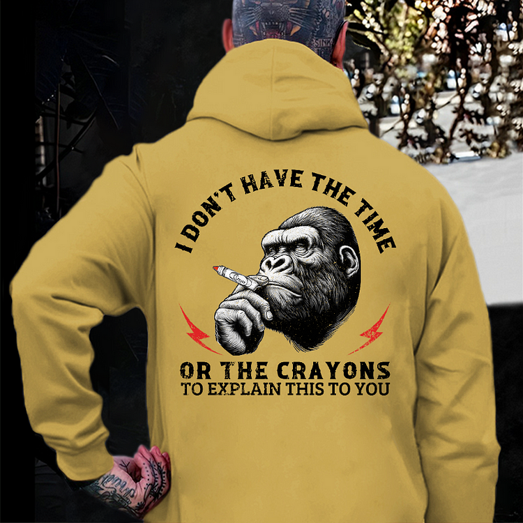 I Don't Have The Time Or The Crayons To Explain This To You Hoodie