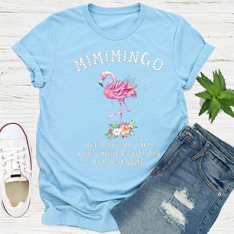 Mimimingo Like A Normal Mimi Only More Fabulous And Awesome T-Shirt Tee --Annaletters