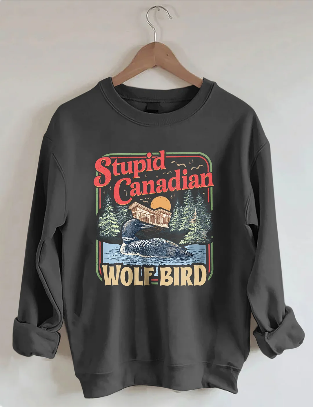 Stupid Canadian Wolf Bird Sweatshirt