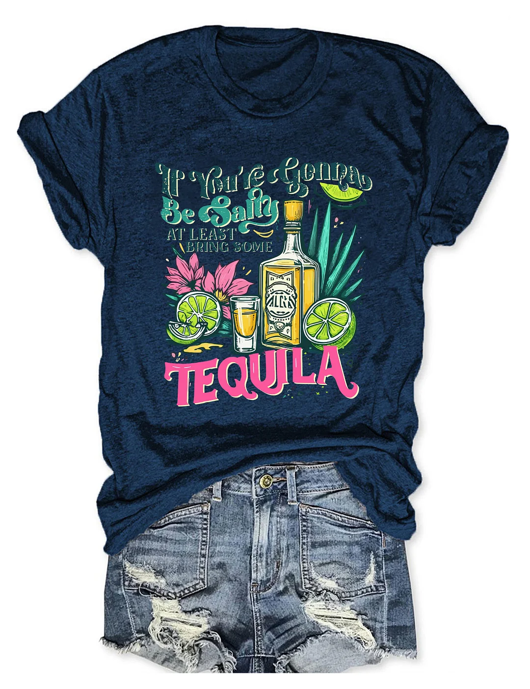 If You're Gonna Be Salty At Least Bring The Tequila T-Shirt