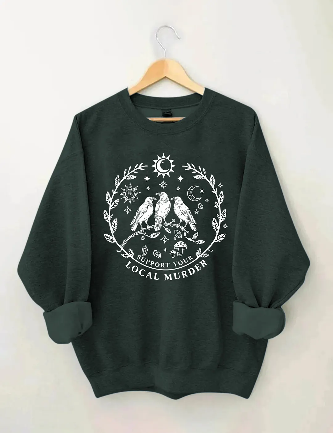 Support Your Local Murder Crow Sweatshirt