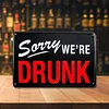 Sorry we are drunk - Vintage Metal Signs(8*12Inch) - Bar
