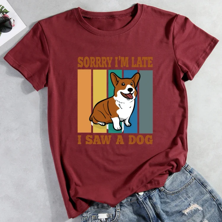 Sorry I'm late i saw a dog T-Shirt-013149-CB