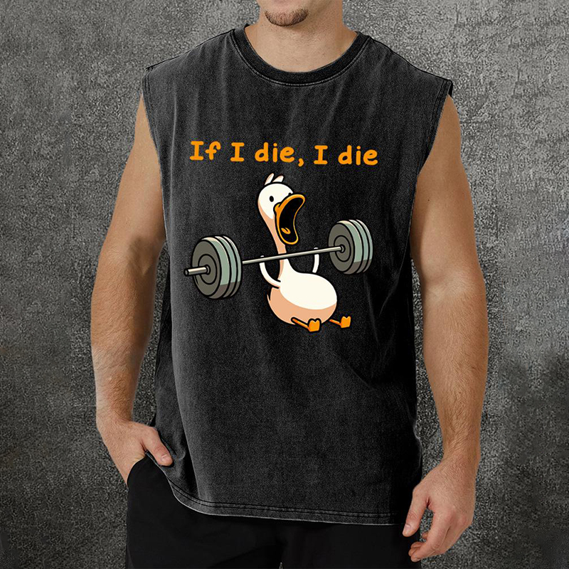 IF I DIE I DIE DUCK WASHED GYM TANK