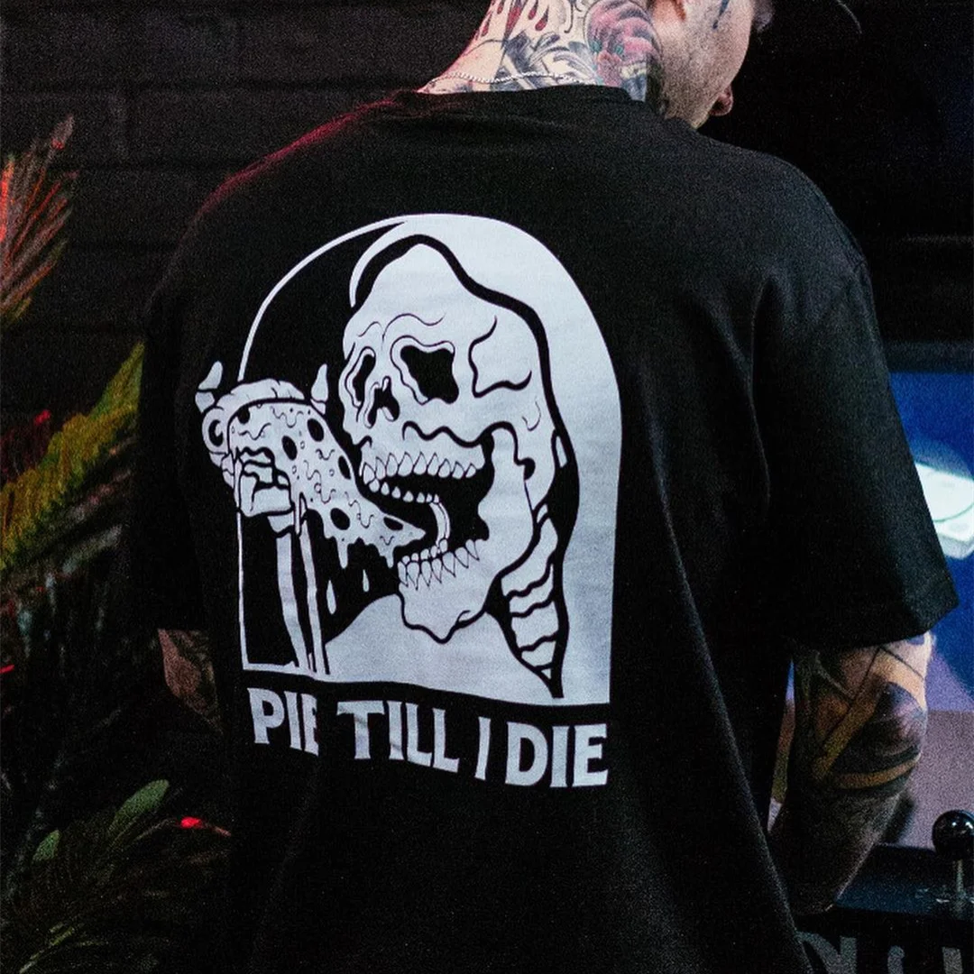 Pie Till I Die letter print loose casual Tee -  