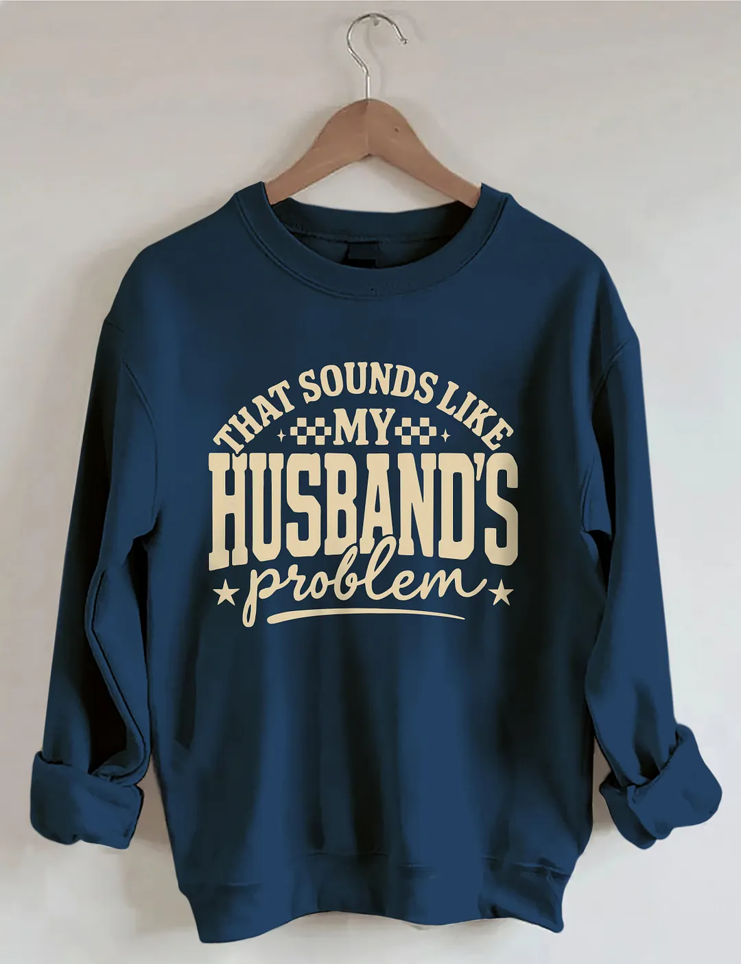 My Husband's Problem Sweatshirt