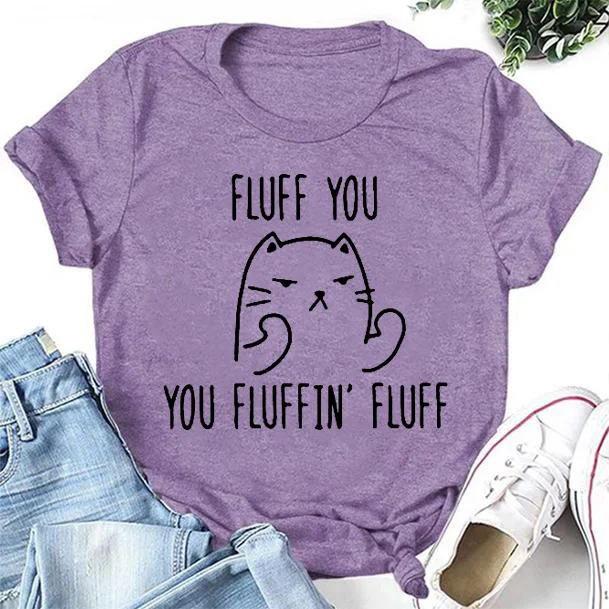 Fluff You Print Cat Women Slogan T-Shirt