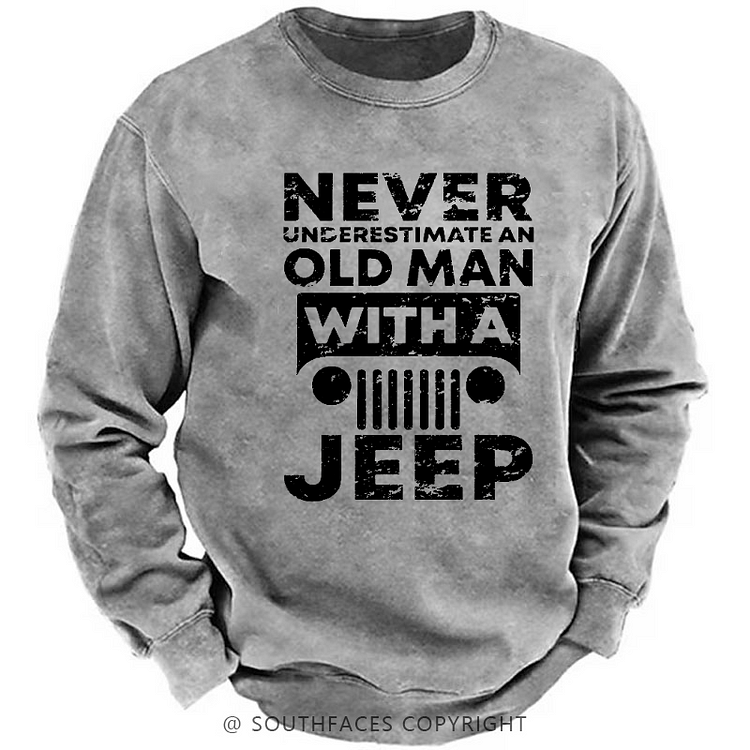 Never Understimate An Old Man With A Jeep Sweatshirt-Custom Your Name