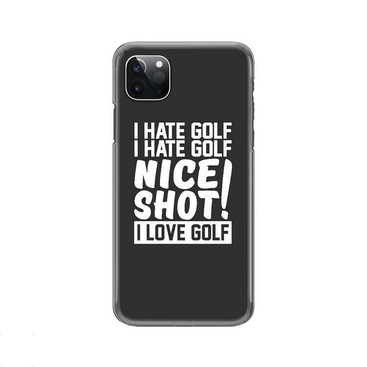 I Hate Golf Nice Shot I Love Golf, Golf iPhone Case