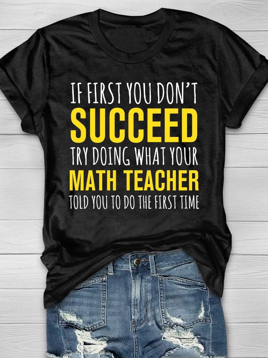 Try Doing What Your Math Teacher Told You Print Short Sleeve T-shirt