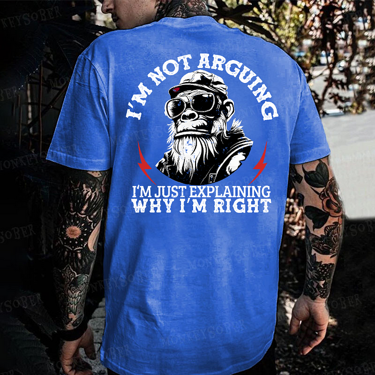 I’m Not Arguing I’m Just Explaining Why I’m Right Monkey T-shirt