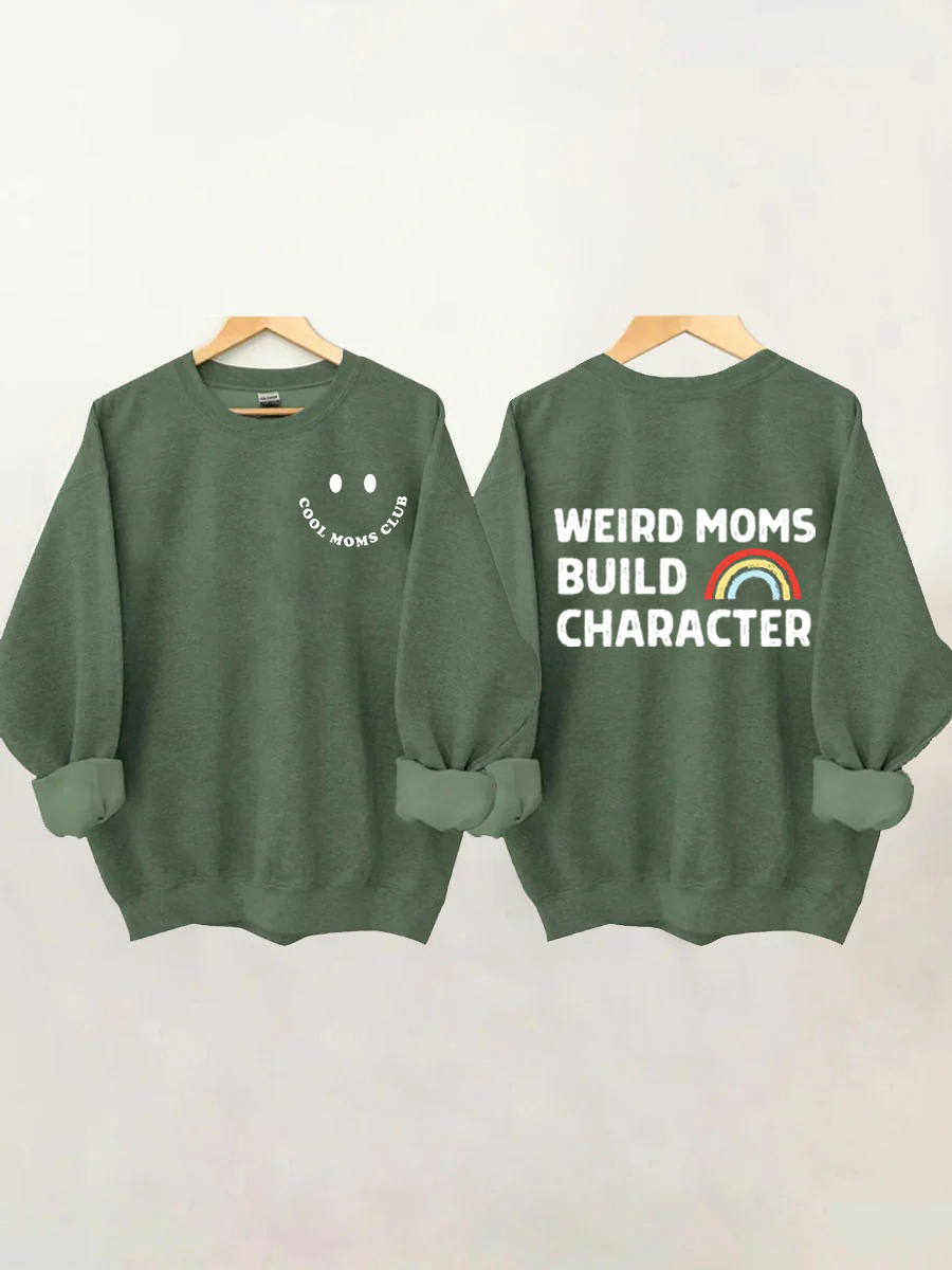 Cool Moms Club, Weird Moms Build Character Rainbow Sweatshirt