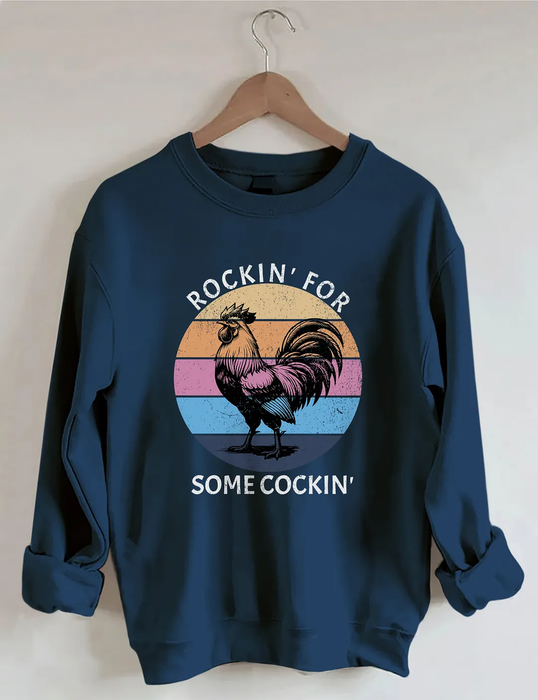 Rockin' For Somecockin Sweatshirt