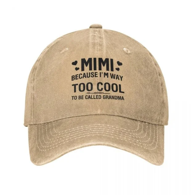 MIMI Because I'M Way Too Cool To Be Called Grandma Funny  Adjustable Hat socialshop
