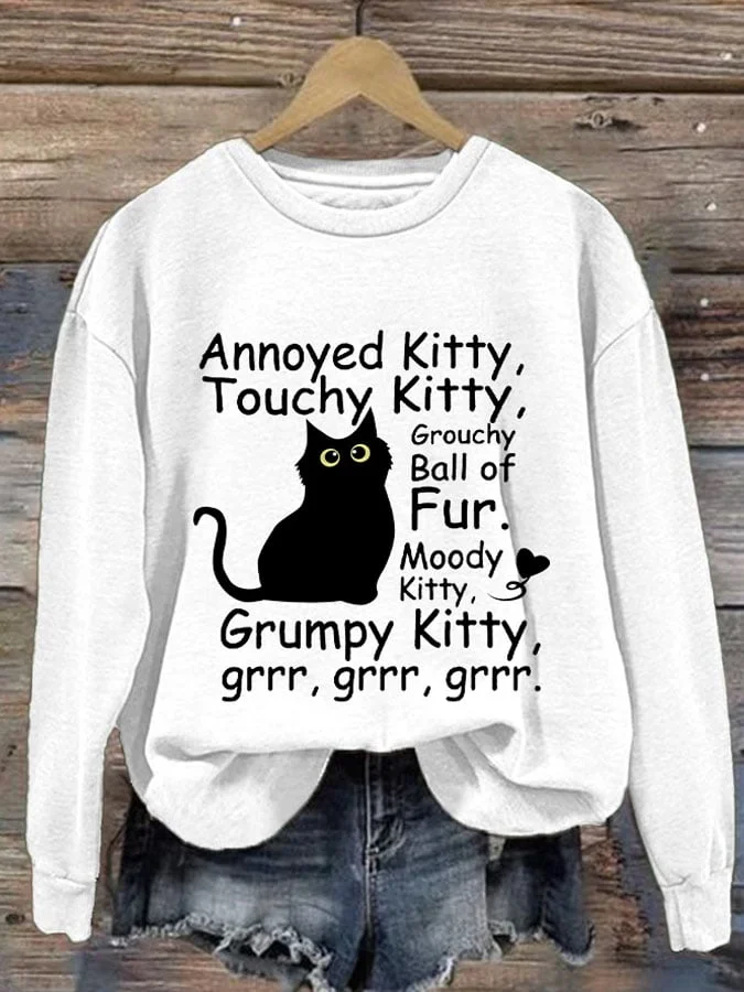 Annoyed Kitty, Touchy Kitty, Grouchy Ball Of Fur. Moody Kitty, Grumpy Kitty, Grrr, Grrr, Grrr Print Long Sleeve Sweatshirt