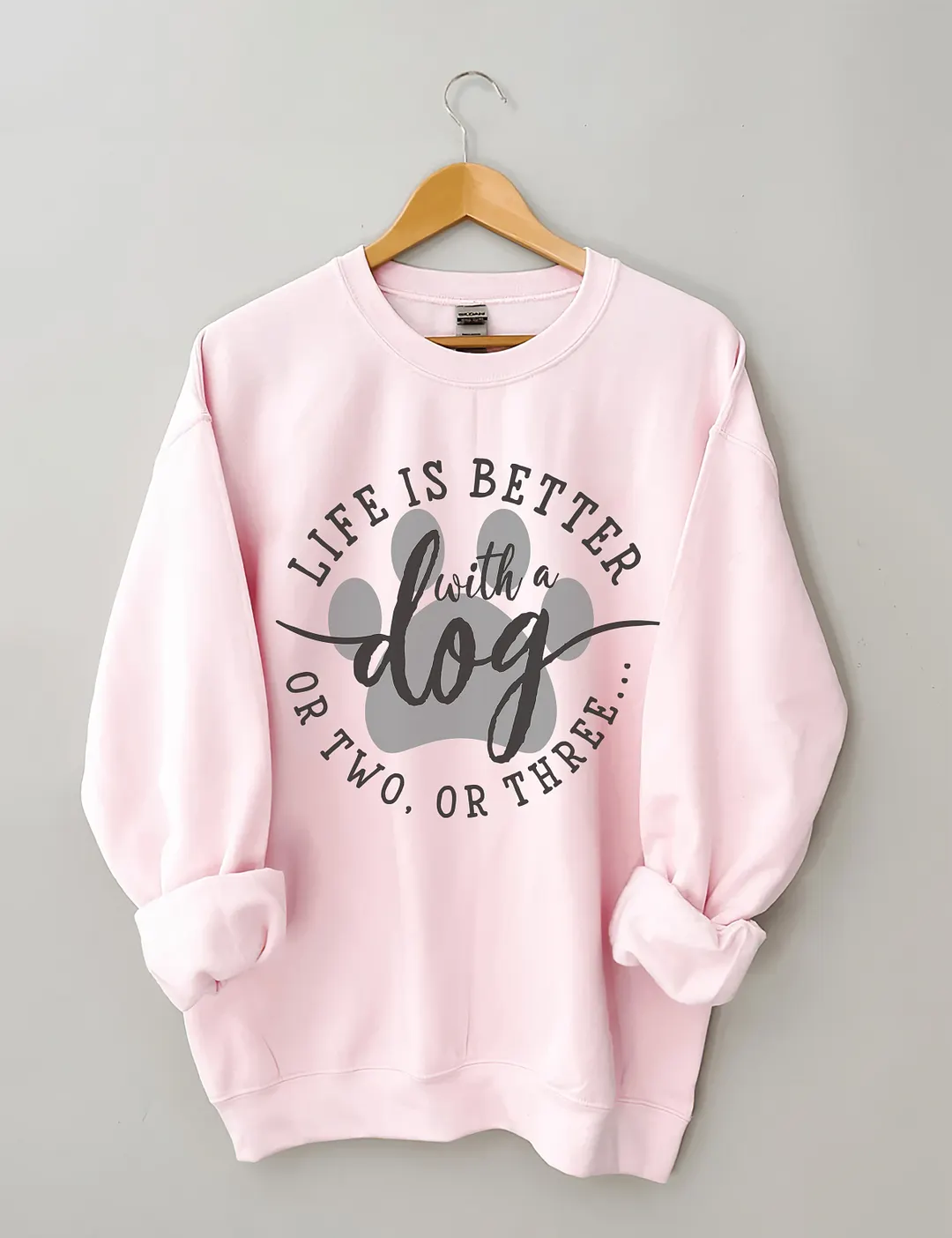 Life Is Better With A Dog Sweatshirt